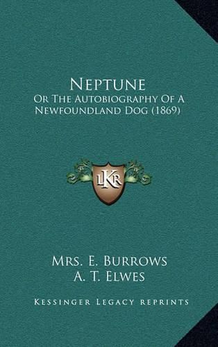 Cover image for Neptune: Or the Autobiography of a Newfoundland Dog (1869)