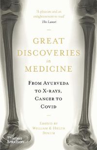 Cover image for Great Discoveries in Medicine: From Ayurveda to X-rays, Cancer to Covid