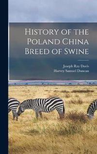 Cover image for History of the Poland China Breed of Swine