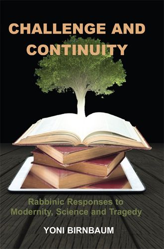Cover image for Challenge and Continuity: Rabbinic Responses to Modernity, Science and Tragedy