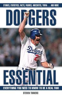 Cover image for Dodgers Essential: Everything You Need to Know to Be a Real Fan