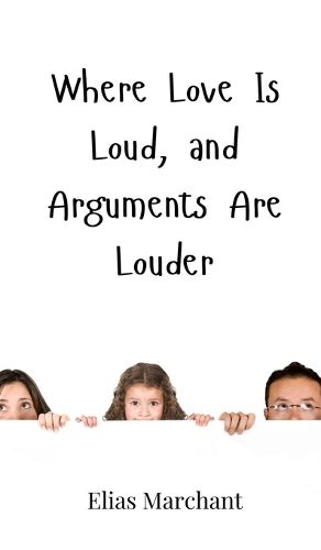 Cover image for Where Love Is Loud, and Arguments Are Louder