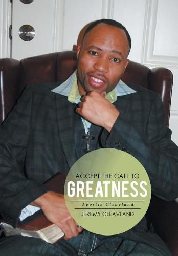 Cover image for Accept the Call to Greatness: Apostle Cleavland