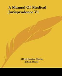 Cover image for A Manual of Medical Jurisprudence V1