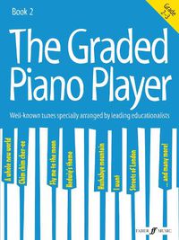 Cover image for The Graded Piano Player: Grades 2-3