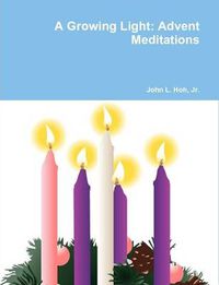 Cover image for A Growing Light: Advent Meditations