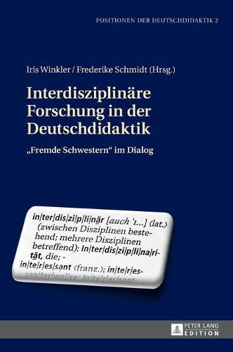 Cover image for Interdisziplinaere Forschung in Der Deutschdidaktik: Fremde Schwestern  Im Dialog