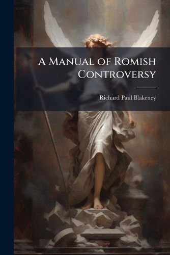Cover image for A Manual of Romish Controversy