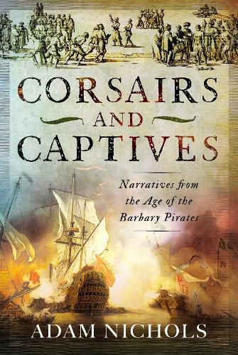 Cover image for Corsairs and Captives: Narratives from the Age of the Barbary Pirates