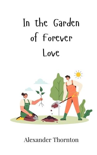 Cover image for In the Garden of Forever Love