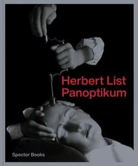 Cover image for Herbert List: Panoptikum