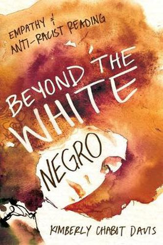 Cover image for Beyond the White Negro: Empathy and Anti-Racist Reading