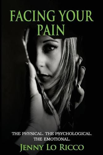 Cover image for Facing Your Pain: The Physical. The Psychological. The Emotional.