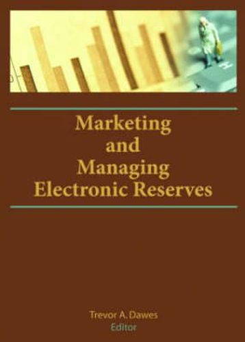 Cover image for Marketing and Managing Electronic Reserves