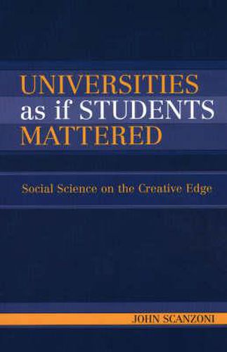 Cover image for Universities As If Students Mattered: Social Science on the Creative Edge