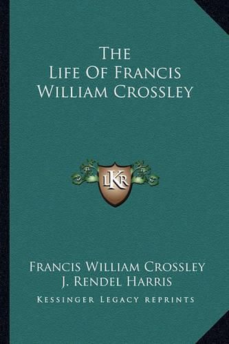 The Life of Francis William Crossley