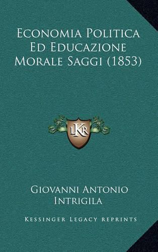 Cover image for Economia Politica Ed Educazione Morale Saggi (1853)