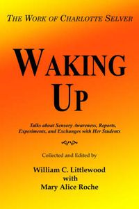 Cover image for Waking Up: The Work of Charlotte Selver