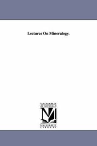 Cover image for Lectures On Mineralogy.