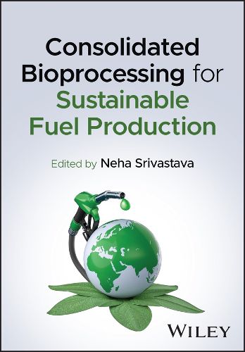 Cover image for Consolidated Bioprocessing for Sustainable Fuel Production