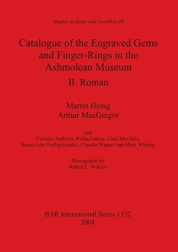 Cover image for Catalogue of the Engraved Gems and Finger-Rings in the Ashmolean Museum. II. Roman