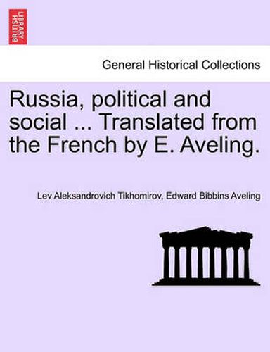 Cover image for Russia, Political and Social ... Translated from the French by E. Aveling.