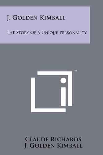 Cover image for J. Golden Kimball: The Story of a Unique Personality