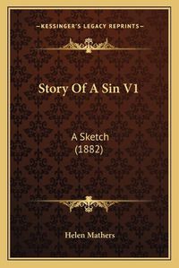 Cover image for Story of a Sin V1: A Sketch (1882)