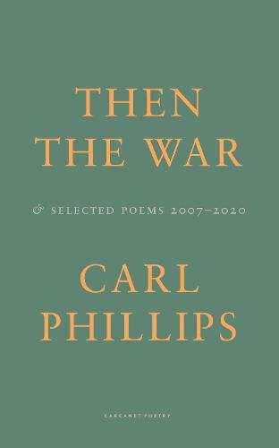 Then the War: And Selected Poems 2007-2020