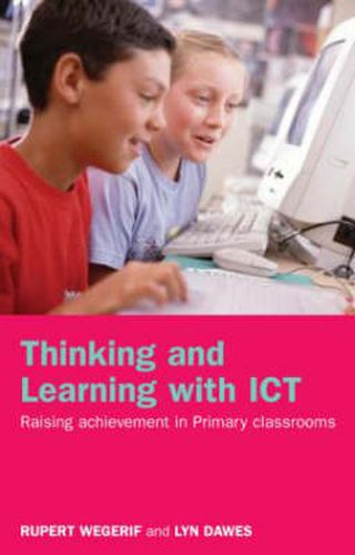 Cover image for Thinking and Learning with ICT: Raising Achievement in Primary Classrooms