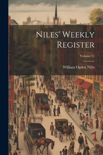 Cover image for Niles' Weekly Register; Volume 21