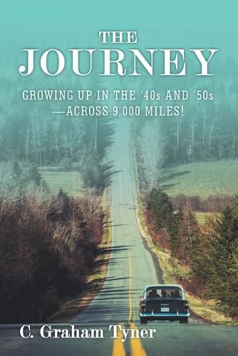 Cover image for The Journey: Growing up in the '40S and '50S-Across 9,000 Miles!