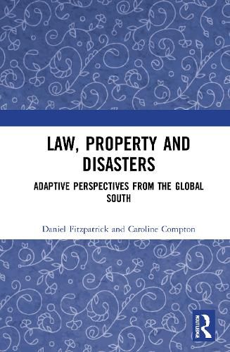 Law, Property and Disasters: Adaptive Perspectives from the Global South