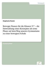 Cover image for Bewegte Pausen fur die Klassen 5-7 - die Entwicklung eines Konzeptes als erste Phase auf dem Weg unseres Gymnasiums zu einer bewegten Schule