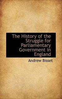 Cover image for The History of the Struggle for Parliamentary Government in England