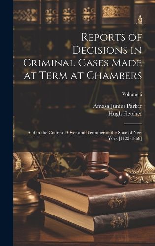 Cover image for Reports of Decisions in Criminal Cases Made at Term at Chambers