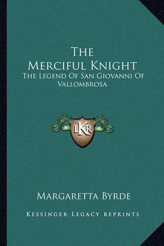 Cover image for The Merciful Knight: The Legend of San Giovanni of Vallombrosa