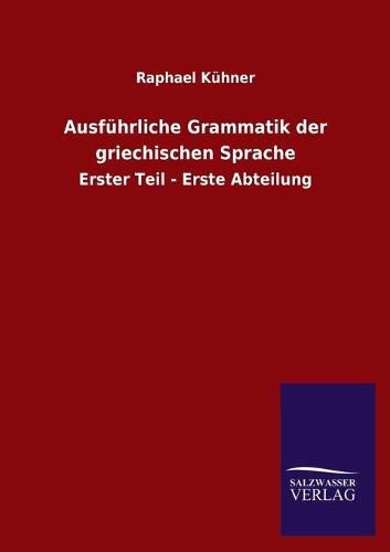 Cover image for Ausfuhrliche Grammatik der griechischen Sprache: Erster Teil - Erste Abteilung