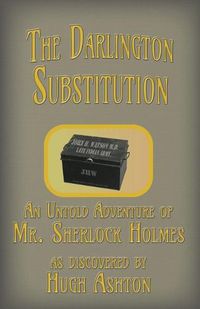Cover image for The Darlington Substitution: An Untold Adventure of Sherlock Holmes