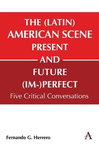 Cover image for The (Latin) American Scene, Present and Future (Im-)Perfect