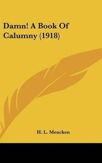 Cover image for Damn! a Book of Calumny (1918)