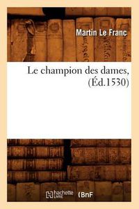 Cover image for Le Champion Des Dames, (Ed.1530)