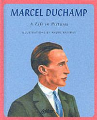 Cover image for Marcel Duchamp: A Life in Pictures