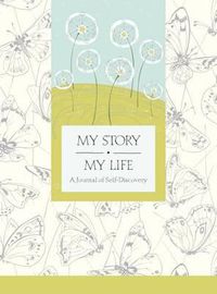 Cover image for My Story, My Life: A Journal of Self Discovery