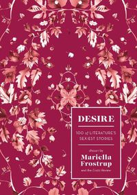 Cover image for Desire: 100 of Literature's Sexiest Stories