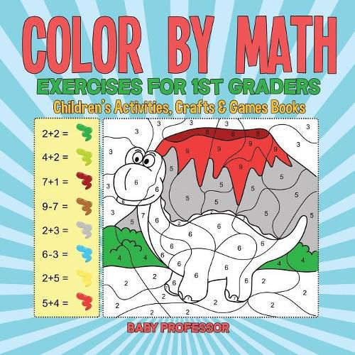 Cover image for Color by Math Exercises for 1st Graders Children's Activities, Crafts & Games Books