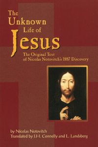 Cover image for Unknown Life of Jesus: The Original Text of Nicolas Notovitch's 1887 Discovery