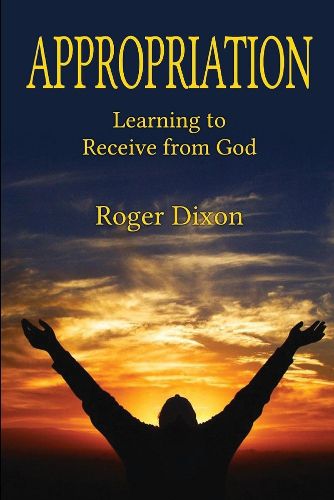 Cover image for Appropriation: Learning to Recieve from God: Learning to Receive from God