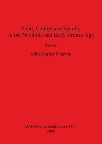 Food Culture and Identity in the Neolithic and Early Bronze Age