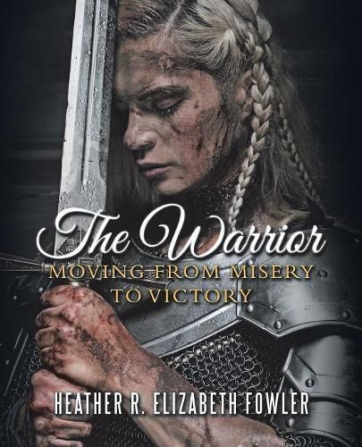 Cover image for The Warrior: Moving from Misery to Victory